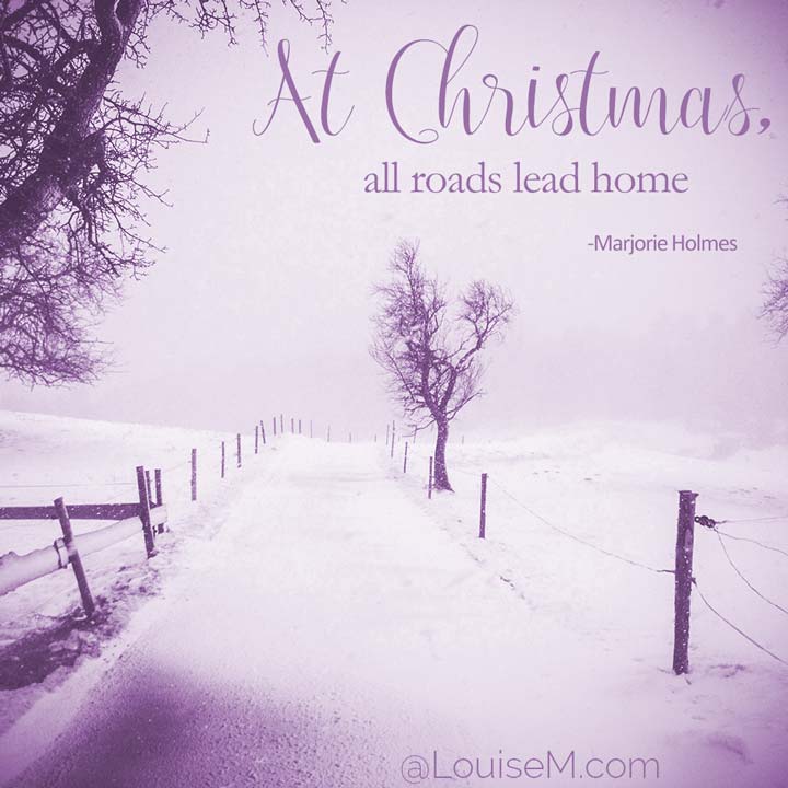 picture quote says At Christmas, all roads lead home.