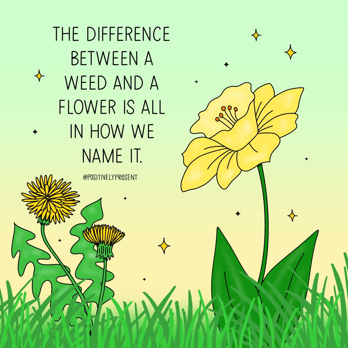 dandelion and daffodil art has quote, the difference between flower and weed is just the name.