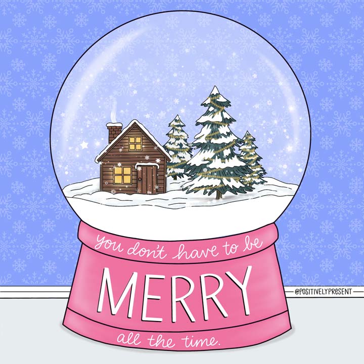 picture quote says you don't have to be merry all the time.