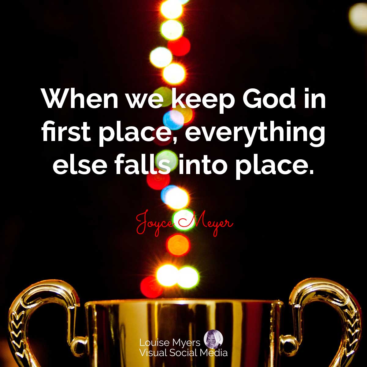 gold trophy with bokek lights says, When we keep God in first place, everything else falls into place.