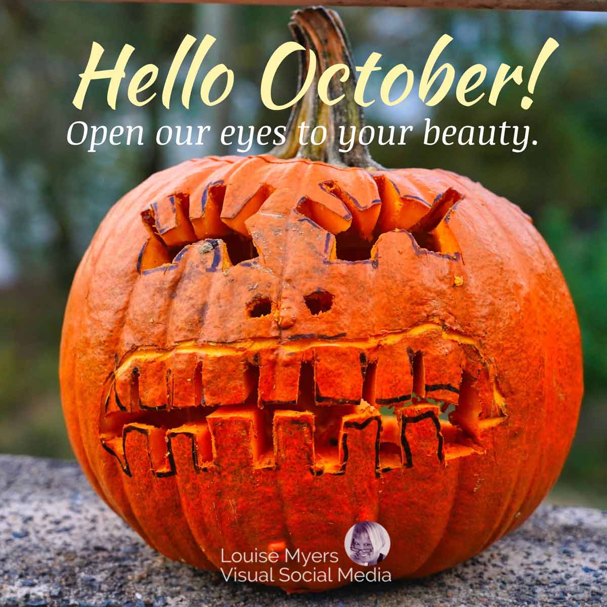 pumpkin with funny face and eyelashes says, Hello, October, Open our eyes to your beauty.