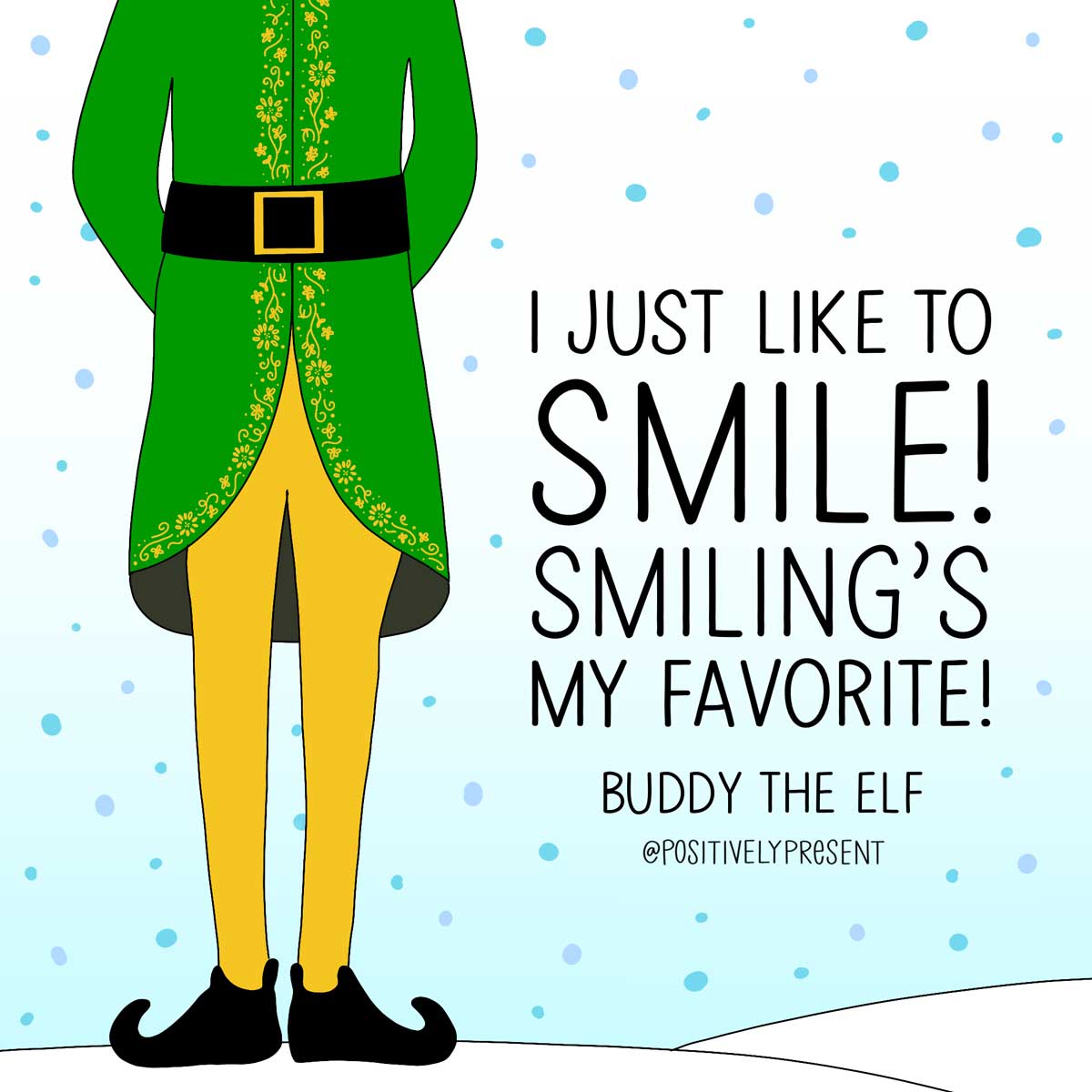 drawing of buddy the elf says I just like to smile, Smiling’s my favorite.