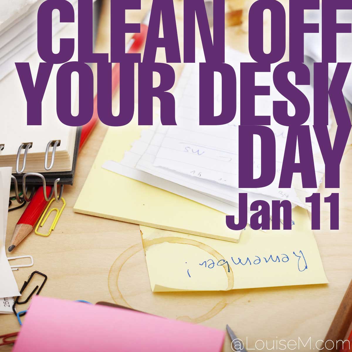 Clean Off Your Desk Day text on photo of messy desk.