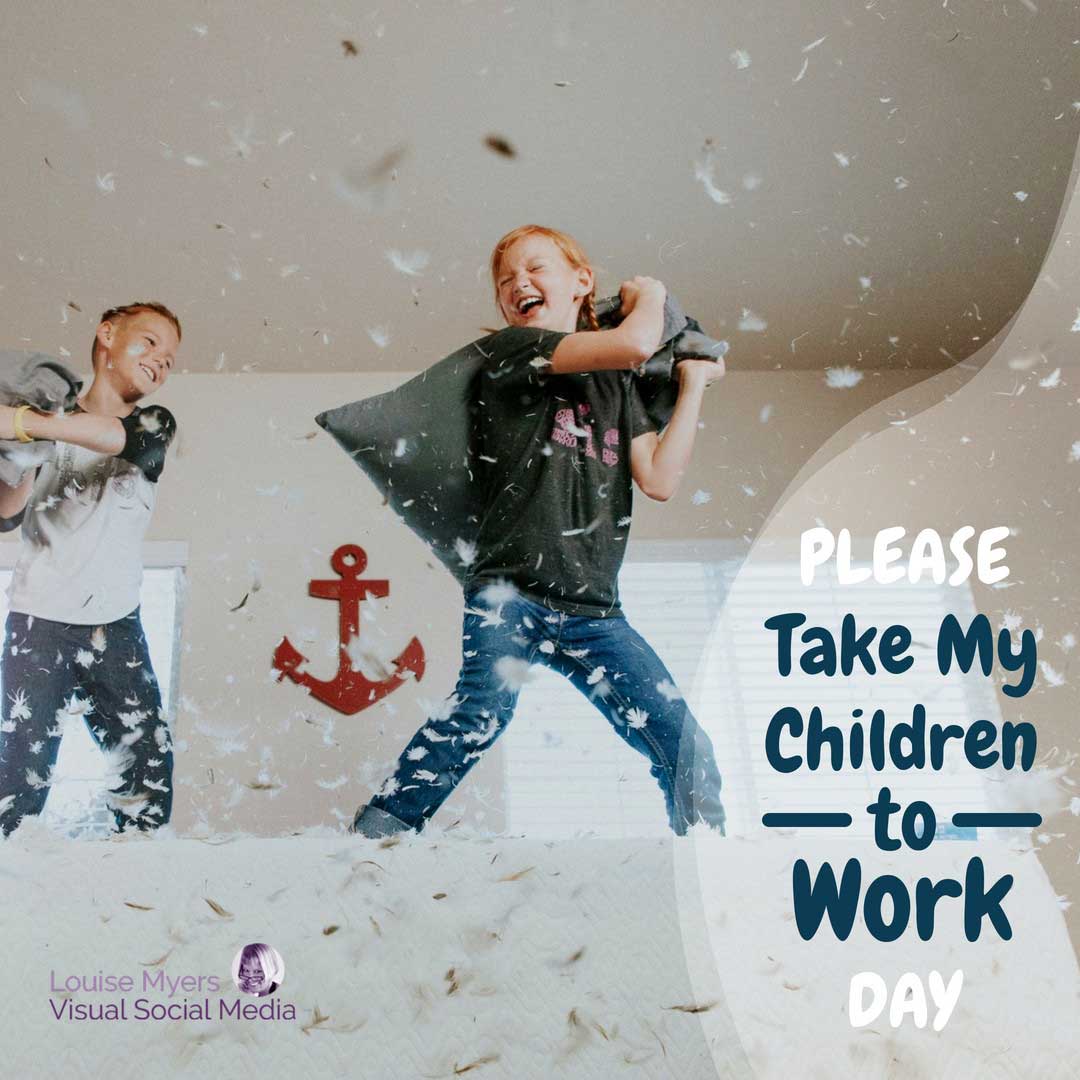 kids having pillow fight on bed says Please Take my Children to Work Day.