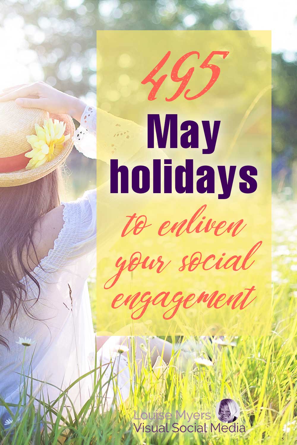 woman in straw hat with yellow flower says 495 May holidays to enliven your social engagement.