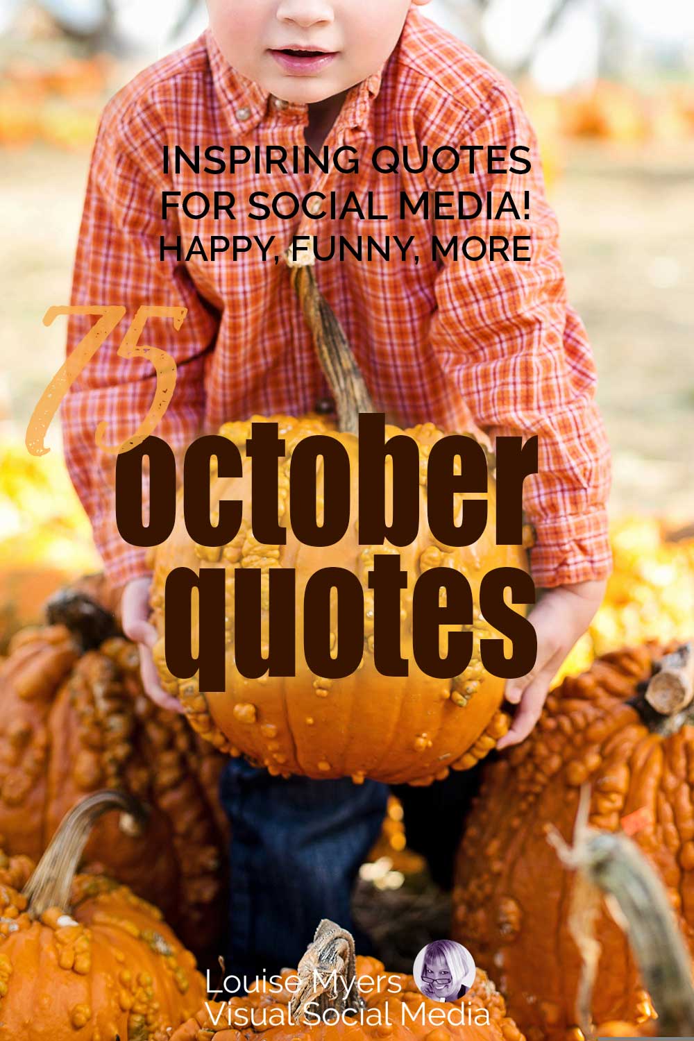 little boy lifting big pumpkin with words saying 75 October quotes.