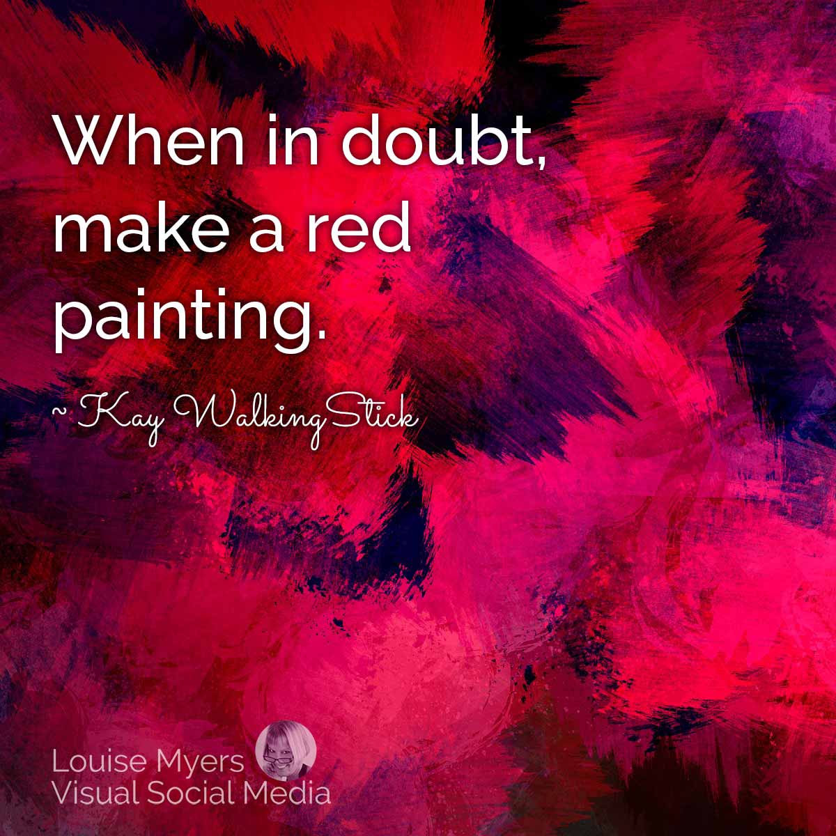 splashy red paint has quotes, When in doubt, make a red painting.