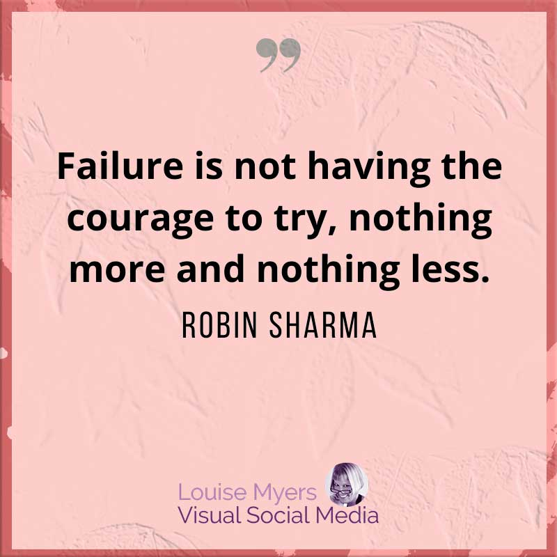 robin sharma quote says failure is not having the courage to try.