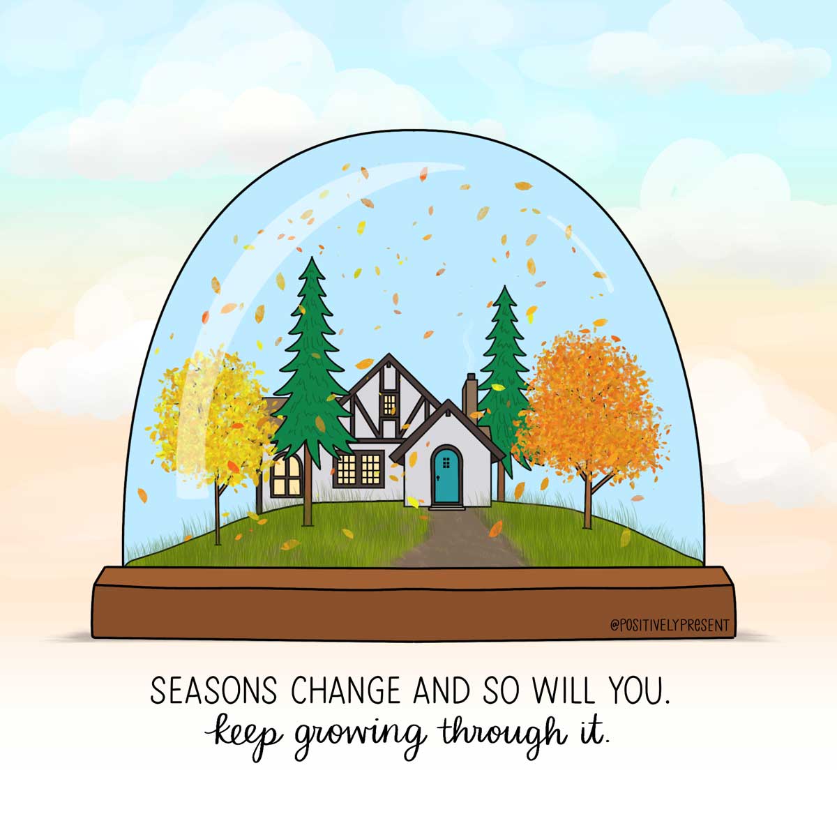 snow globe with autumn trees and leaves falling says, Seasons change and so will you, Keep growing!