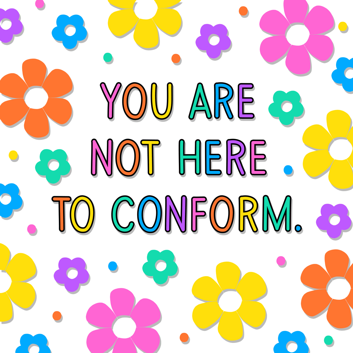 drawing of bright daisies says you are not here to conform.