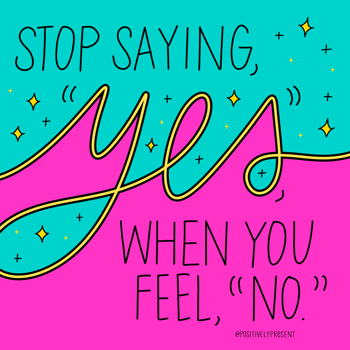 bright colored drawing says stop saying yes when you mean no.