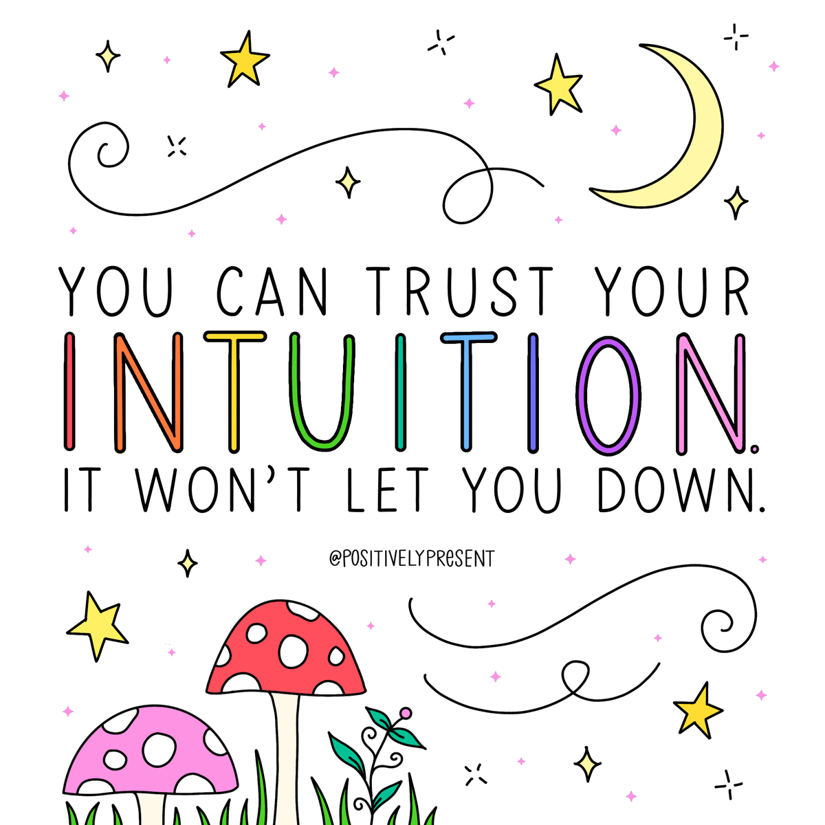 cute drawing of moon, stars, and mushrooms has words, trust your intuition, it won't let you down.